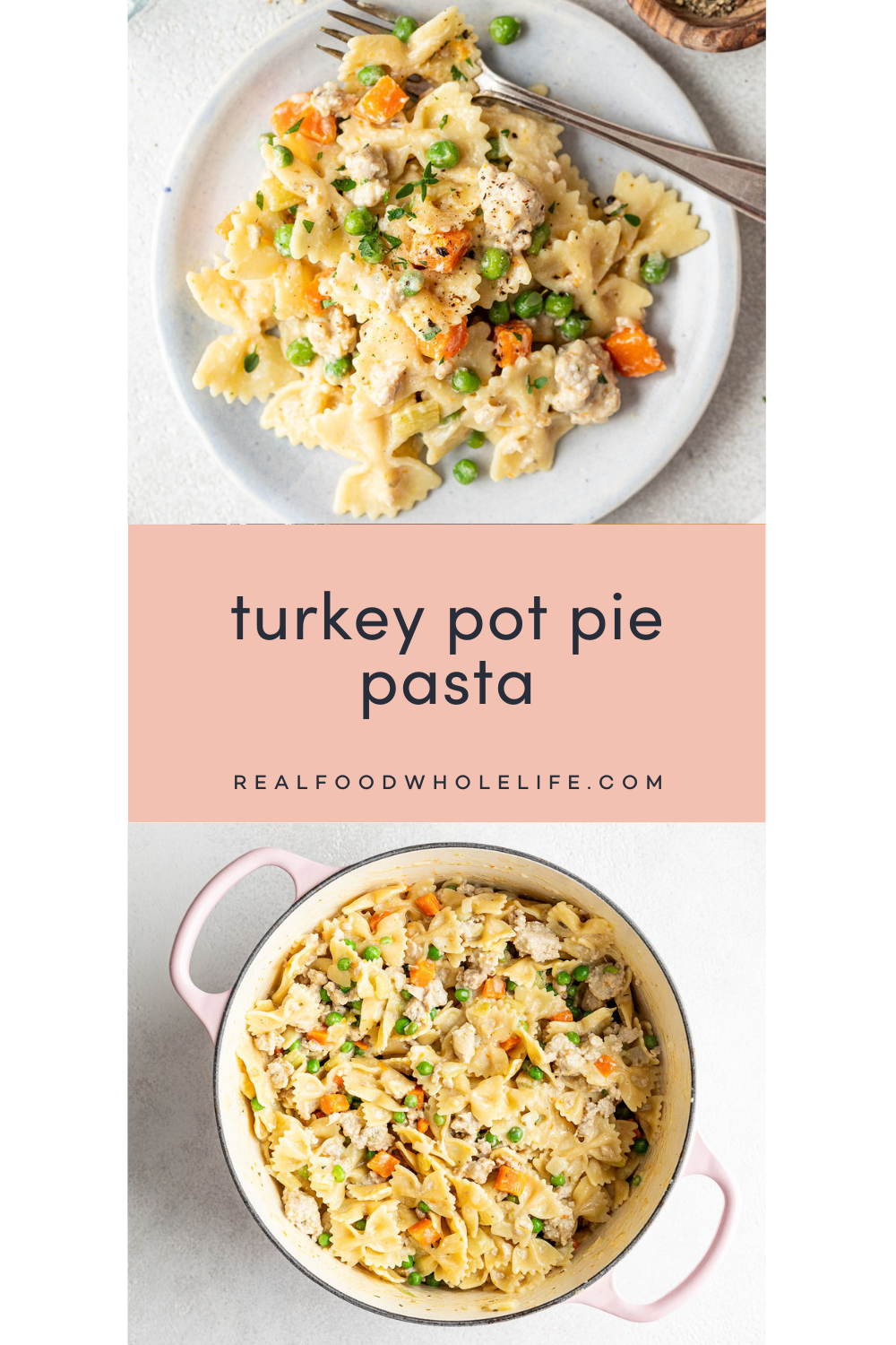 Two image collage with the words: turkey pot pie pasta. The top image is a plate of pasta with a fork and the bottom image is an overhead shot of a pot of pasta with peas and carrots.