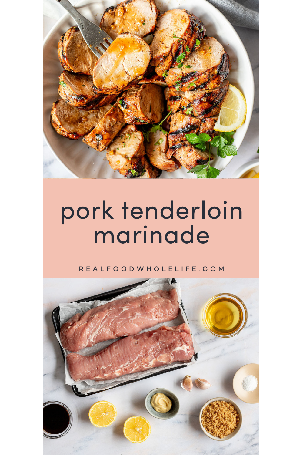 Two image collage with the text "pork tenderloin marinade" in the center. The top image is a round white plate with sliced tenderloin drizzled with sauce. The bottom image is an array of ingredients including: raw tenderloin, oil, sliced lemon, dijon, garlic cloves, brown sugar, salt, and soy sauce.