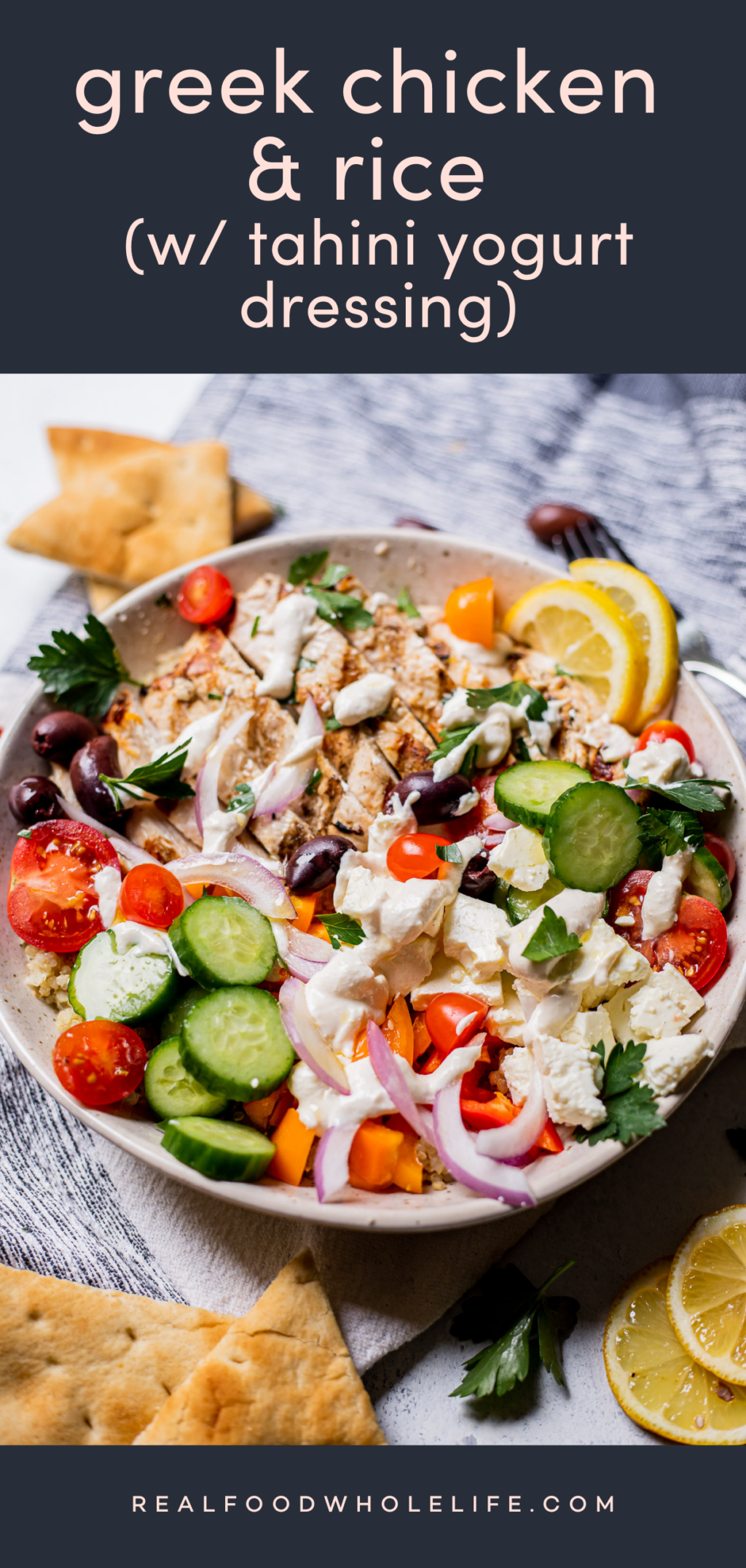 A closeup image of a bowl with grilled chicken, cucumbers, tomatoes, olives, red onion and a white sauce. The text at the top says "greek chicken & rice (w/ tahini yogurt dressing)