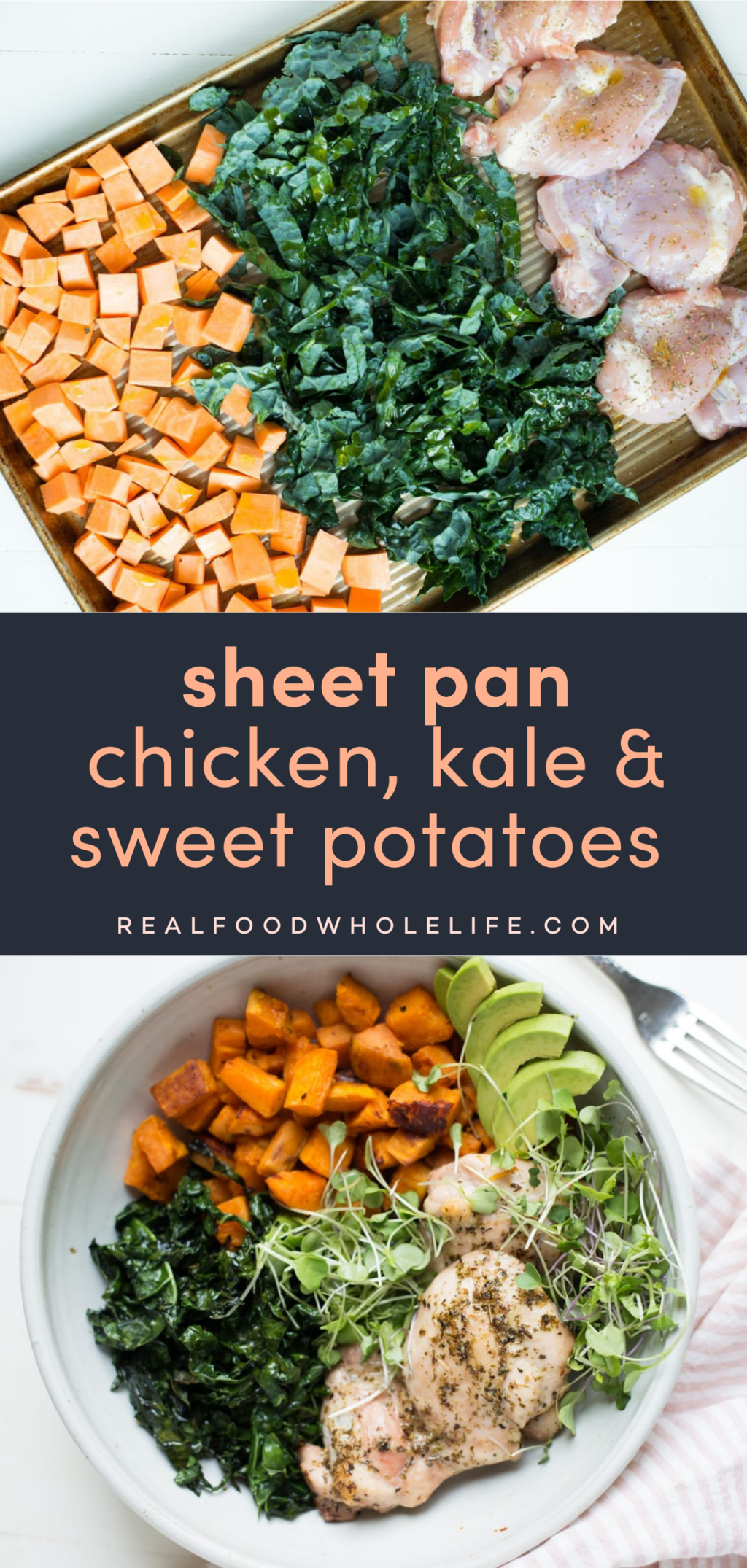 Two image collage with the text "sheet pan chicken, kale, and sweet potatoes. The top image is an overhead of a baking sheet with sweet potatoes, kale and chicken thighs. The bottom image is the finished dish.