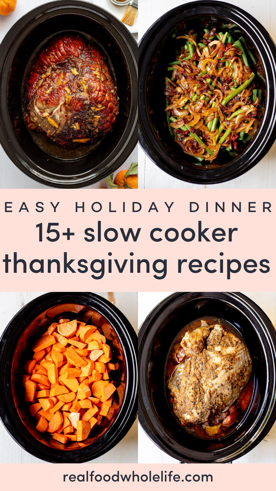 Four slow cookers with different Thanksgiving dishes: a roast, green beans with onions, sliced sweet potatoes, and another roast. Text reads 15+ slow cooker thanksgiving recipes.