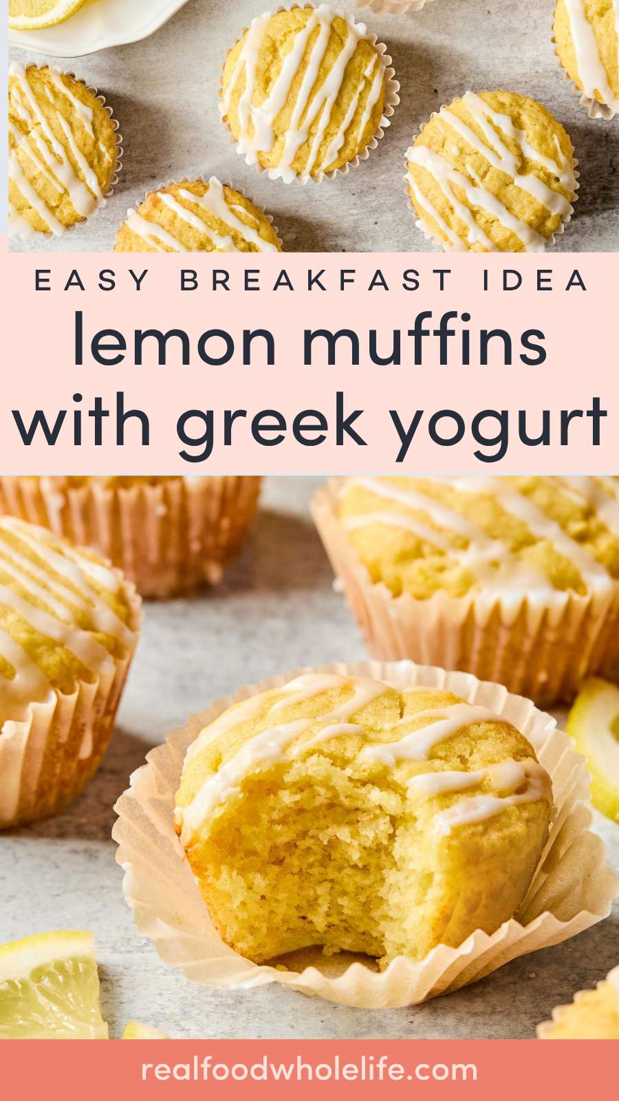 Lemon muffins with a drizzle of icing, some with a bite taken out, displayed in paper liners on a table. Text reads: “Easy Breakfast Idea: lemon muffins with greek yogurt.”.