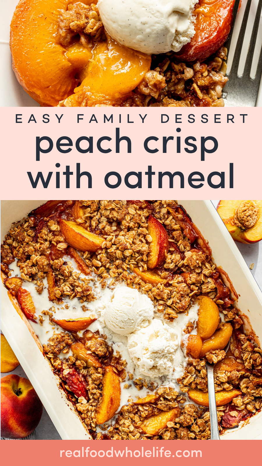 Peach crisp with oatmeal topping served in a dish and on a plate, topped with scoops of vanilla ice cream. Text overlay reads: Easy family dessert peach crisp with oatmeal.